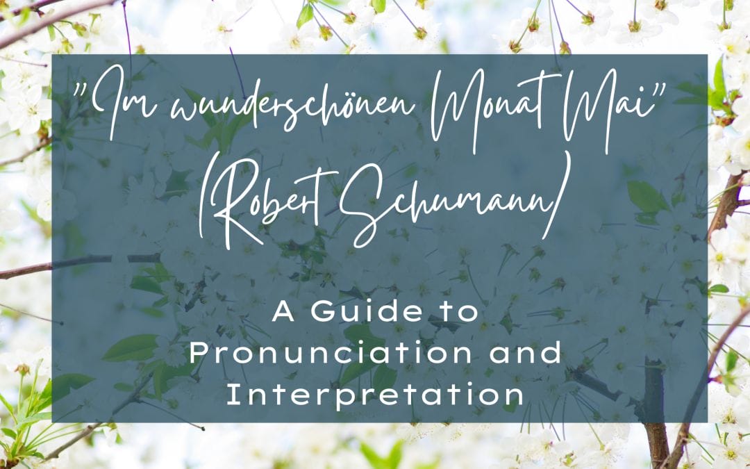 “Im wunderschönen Monat Mai” (Robert Schumann) – A Guide to Pronunciation and Interpretation